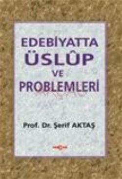 Edebiyatta Üslup ve Problemleri Dil ve Üslup İfadenin Anlamı Söz-İbare Tasviri Uslup / Metin-Uslup / İnceleme / Bir Tahlil Denem