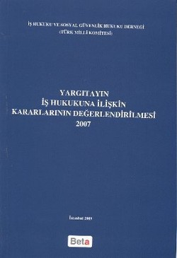 Yargıtayın İş Hukukuna İlişkin Kararlarının Değerlendirilmesi 2007