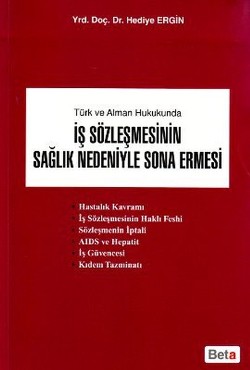 Türk ve Alman Hukukunda İş Sözleşmesinin Sağlık Nedeniyle Sona Ermesi