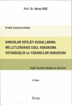 Kanunlar İhtilafı Kurallarına Milletlerarası Usul Hukukuna Vatandaşlık ve Yabancılar Hukukuna İlişkin Seçilmiş Mahkeme Kararları