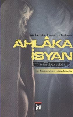 Ahlaka İsyan Nietzsche ve Etik