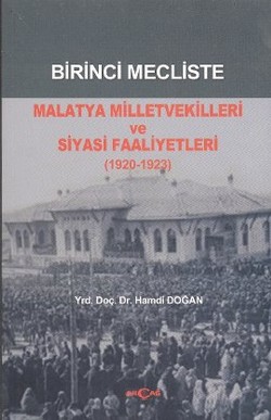 Birinci Mecliste Malatya Milletvekilleri ve Siyasi Faaliyetleri