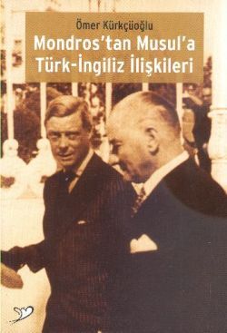 Mondros’tan Musul’a Türk-İngiliz İlişkileri