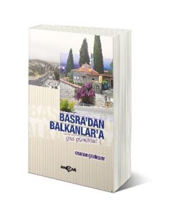 Basra'dan Balkanlar'a Gezi Günlükleri