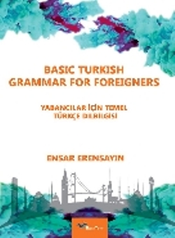 Basic Turkish Grammar For Foreigners - Yabancilar Icin Temel Turkce Dilbilgisi