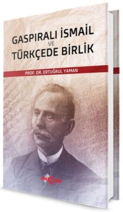 Gaspıralı İsmail ve Türkçede Birlik