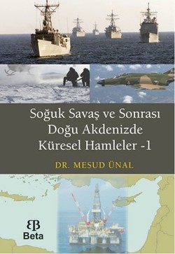 Soğuk Savaş ve Sonrası Doğu Akdenizde Küresel Hamleler - 1