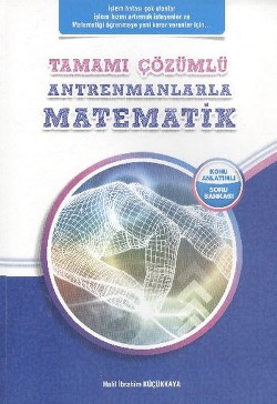 Antremanlarla Matematik Tamamı Çözümlü - Konu Anlatımlı Soru Bankası