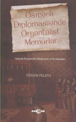 Osmanlı Diplomasisinde Oryantalist Memurlar