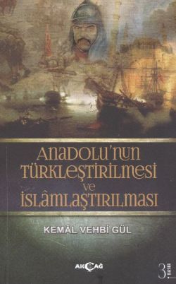 Anadolu’nun Türkleştirilmesi ve İslamlaştırılması