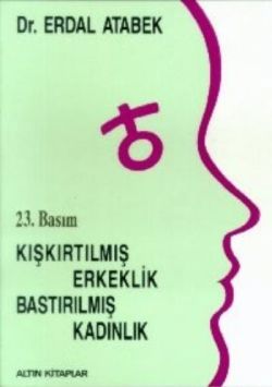 Kışkırtılmış Erkeklik, Bastırılmış Kadınlık