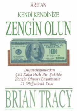 Kendi Kendinize Zengin Olun Düşündüğünüzden Çok Daha Hızlı Bir Şekilde Zengin Olmayı Başarmanın 21 Olağanüstü Yolu