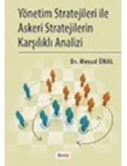 Yönetim Stratejileri İle Askeri Stratejilerin Karşılıklı Analizi