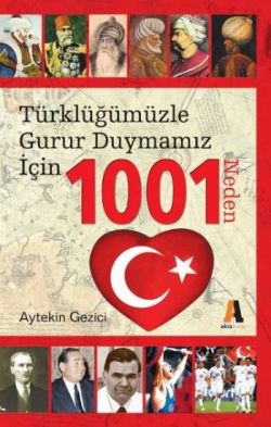 Türklüğümüzle Gurur Duymamız İçin 1001 Neden