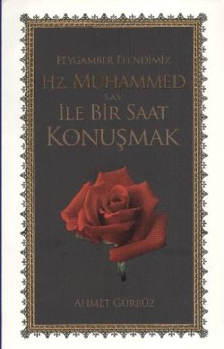 Peygamber Efendimiz  Hz. Muhammed ile Bir Saat Konuşmak