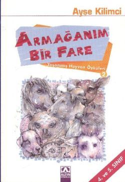 Armağanım Bir Fare - Yaşanmış Hayvan Öyküleri 2