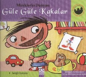 Miniklerin Dünyası: Güle Güle Kakalar