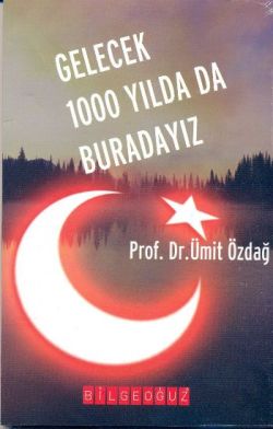 Gelecek 1000 Yılda Da Buradayız