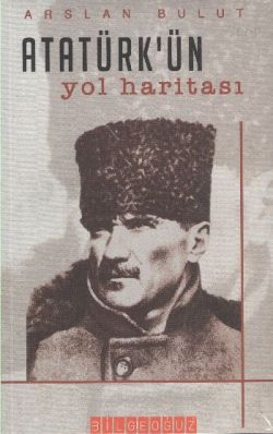 Atatürk’ün Yol Haritası