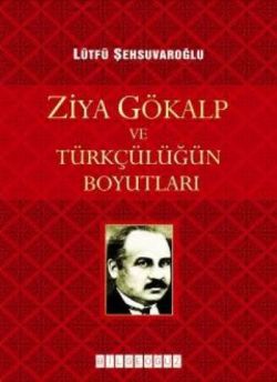 Ziya Gökalp ve Türkçülüğün Boyutları