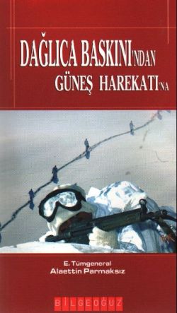 Dağlıca Baskını’ndan Güneş Harekatı’na