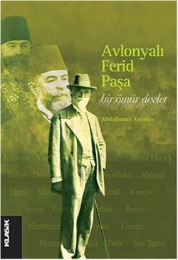 Avlonyalı Ferid Paşa Bir Ömür Devlet