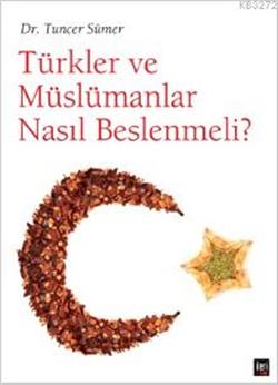 Türkler ve Müslümanlar Nasıl Beslenmeli