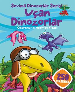 Sevimli Dinozorlar Serisi - Uçan Dinozorlar