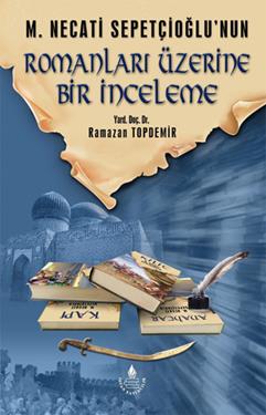 M. Necati Sepetçioğlu'nun  Romanları Üzerine Bir İnceleme