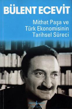 Mithat Paşa ve Türk Ekonomisinin Tarihsel Süreci