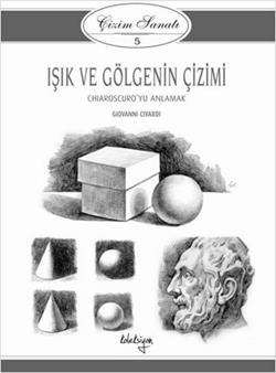 Çizim Sanatı 5 - Işık ve Gölgenin Çizimi