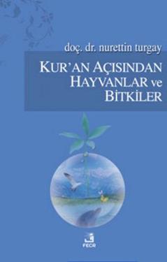 Kur’an Açısından Hayvanlar ve Bitkiler