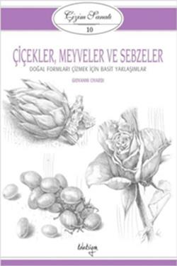 Çizim Sanatı 10 - Çiçekler, Meyveler ve Sebzeler