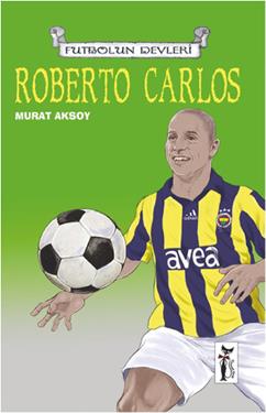 Roberto Carlos - Futbolun Devleri