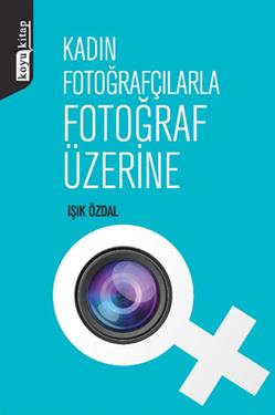 Kadın Fotoğrafçılarla Fotoğraf Üzerine