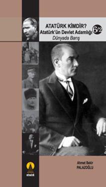 Atatürk Kimdir? 6/2 -Atatürk'ün Devlet Adamlığı- (Dünyada Barış)