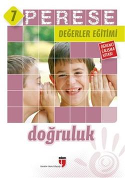 Perese Değerler Eğitimi 7: Doğruluk (Öğrenci Çalışma Kitabı)