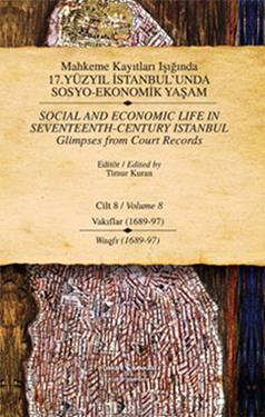 Mahkeme Kayıtları Işığında 17. Yüzyıl İstanbul’unda Sosyo-Ekonomik Yaşam  Cilt 8 / Social And Economic Life In Seventeenth-Centu