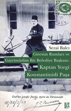 Giresun Rumları ve Gayrimüslim Bir Belediye Başkanı: Kaptan Yorgi Konstantinidi Paşa