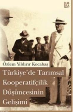 Türkiye’de Tarımsal Kooperatifçilik Düşüncesinin Gelişimi