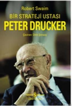 Bir Strateji Ustası Peter Drucker