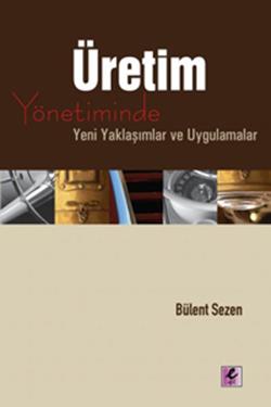 Üretim Yönetiminde Yeni Yaklaşımlar ve Uygulamalar