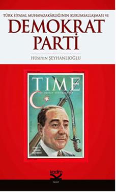 Türk Siyasal Muhafazakarlığın Kurumsallaşması ve Demokrat Parti