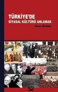 Türkiye’de Siyasal Kültürü Anlamak