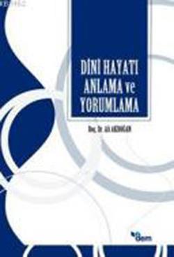 Dini Hayatı Anlama ve Yorumlama