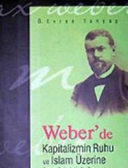 Weber’de Kapitalizmin Ruhu ve İslam Üzerine Sosyo Psikolojik Bir Deneme