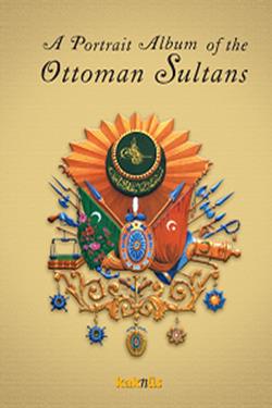 A Portrait Album of the Ottoman Sultans