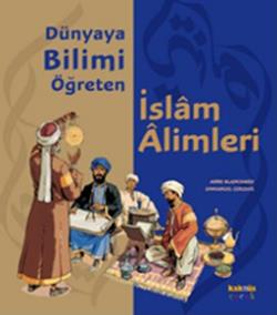 Dünyaya Bilimi Öğreten İslam Alimleri