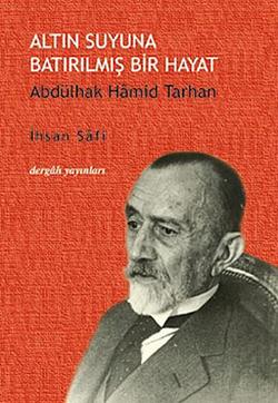 Altın Suyuna Batırılmış Bir Hayat: Abdülhak Hamid Tarhan