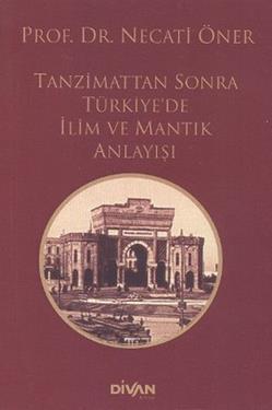 Tanzimat’tan Sonra Türkiye’de İlim ve Mantık Anlayışı